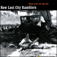 There Ain't No Way Out - The New Lost City Ramblers