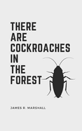 There are cockroaches in the forest