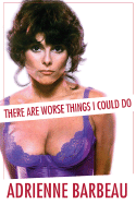 There Are Worse Things I Could Do - Barbeau, Adrienne