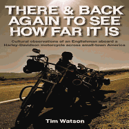 There & Back Again to See How Far It Is: Cultural Observations of an Englishman Aboard a Harley-Davidson Motorcycle Acro