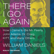 There I Go Again Lib/E: How I Came to Be Mr. Feeny, John Adams, Dr. Craig, Kitt, and Many Others