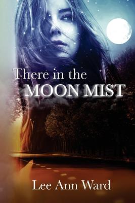 There in the Moon Mist - Ward, Lee Ann