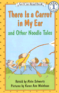 There Is a Carrot in My Ear and Other Noodle Tales