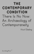 There Is No Now - An Archaeology of Contemporaneity