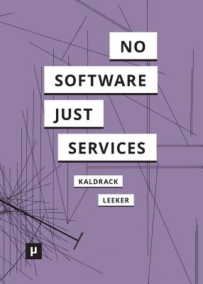 There is no Software, there are just Services - Kaldrack, Irina (Editor), and Leeker, Martina (Editor)