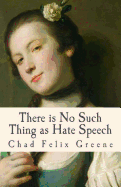 There Is No Such Thing as Hate Speech: A Book of Poems, Songs and Essays