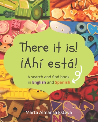 There it is! Ahi esta!: A search and find book in English and Spanish - Almansa Esteva, Marta