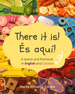 There it is! s aqu!: A search and find book in English and Catalan