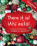 There it is! Ahi esta! Christmas edition: A search and find book in English and Spanish
