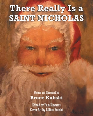There Really Is a SAINT NICHOLAS - Kubski, Bruce