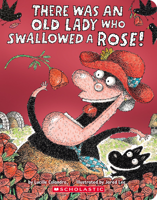 There Was an Old Lady Who Swallowed a Rose! - Colandro, Lucille