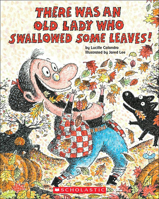There Was an Old Lady Who Swallowed Some Leaves! - Colandro, Lucille