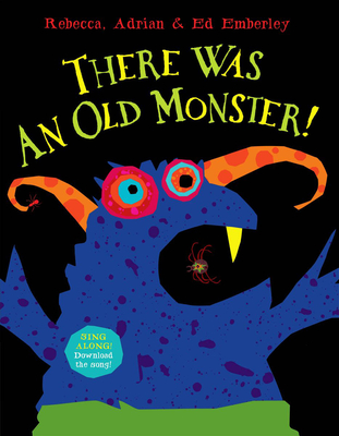 There Was an Old Monster! - Emberley, Rebecca, and Emberley, Adrian, and Emberley, Ed (Illustrator)