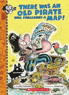 There Was an Old Pirate Who Swallowed a Map! - Colandro, Lucille