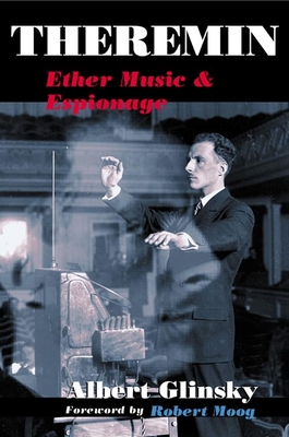 Theremin: Ether Music and Espionage - Glinsky, Albert