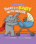 There's a Baby in the House: A Sweet Book about Welcoming a New Baby Sibling
