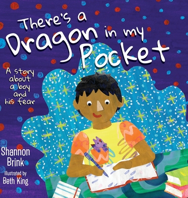 There's a Dragon in my Pocket: A Story About a Boy and his Fear - Brink, Shannon