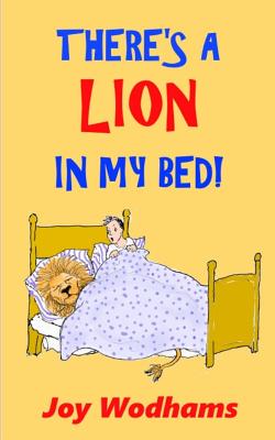 There's A Lion In My Bed! - Wodhams, Joy