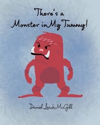 There's a Monster in My Tummy - Leach-McGill, Daniel