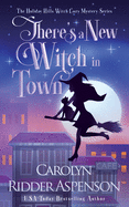 There's A New Witch in Town: A Holiday Hills Witch Cozy Mystery