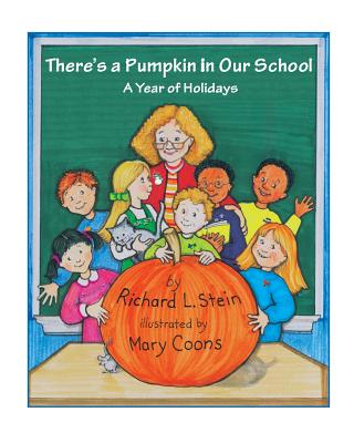 There's a Pumpkin in Our School: A Year of Holidays - Stein, Richard L