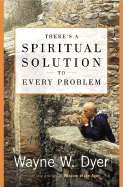 There's a Spiritual Solution to Every Problem - Dyer, Wayne W, Dr.