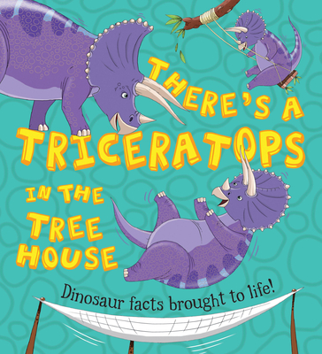 There's a Triceratops in the Tree House - Jarvis, Chris, and Symons, Ruth
