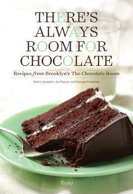 There's Always Room for Chocolate: Recipes from Brooklyn's the Chocolate Room - Josepher, Naomi, and Payson, Jon, and Freedman, Georgia