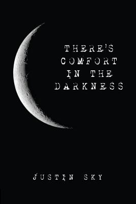 There's Comfort in the Darkness - Sky, Justin