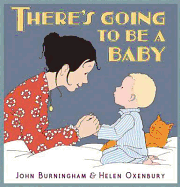 There's Going To Be A Baby - Burningham John, and Oxenbury Helen