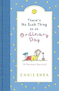 There's No Such Thing as an Ordinary Day: A Personal Journal