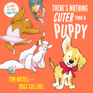 There's Nothing Cuter Than a Puppy: A Laugh-Out-Loud Funny Tale