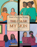 There's Nothing Wrong with the Color of My Skin