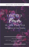 There's Power in the Process: The Journey to your Purpose