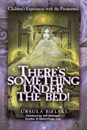 There's Something Under the Bed!: Children's Experiences with the Paranormal