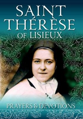 Therese of Lisieux: Prayers and Devotions - Catholic Truth Society (Editor)