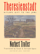 Theresienstadt: Hitler's Gift to the Jews