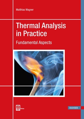 Thermal Analysis in Practice: Fundamental Aspects - Wagner, Matthias (Editor)
