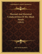 Thermal And Electrical Conductivities Of The Alkali Metals (1913)