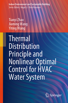 Thermal Distribution Principle and Nonlinear Optimal Control for HVAC Water System - Zhao, Tianyi, and Wang, Jiaming, and Wang, Yiting