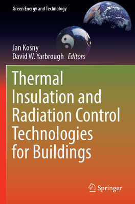 Thermal Insulation and Radiation Control Technologies for Buildings - Kosny, Jan (Editor), and Yarbrough, David W. (Editor)