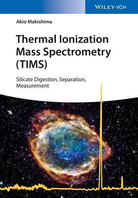 Thermal Ionization Mass Spectrometry (TIMS): Silicate Digestion, Separation, and Measurement - Makishima, Akio