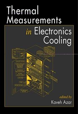 Thermal Measurements in Electronics Cooling - Azar, Kaveh