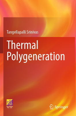 Thermal Polygeneration - Srinivas, Tangellapalli