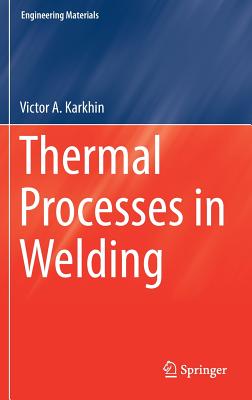 Thermal Processes in Welding - Karkhin, Victor A