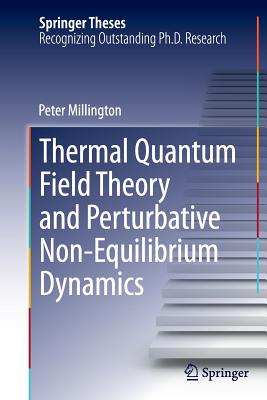 Thermal Quantum Field Theory and Perturbative Non-Equilibrium Dynamics - Millington, Peter