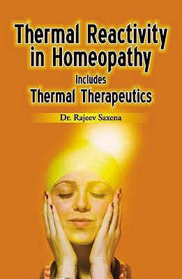 Thermal Reactivity in Homeopathy: Includes Thermal Therapeutics - B Jain Publishing Group (Editor)