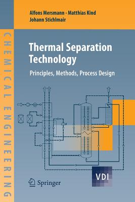 Thermal Separation Technology: Principles, Methods, Process Design - Mersmann, Alfons, and Kind, Matthias, and Stichlmair, Johann