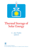 Thermal Storage of Solar Energy: Proceedings of an International Tno-Symposium Held in Amsterdam, the Netherlands, 5-6 November 1980
