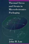 Thermal Stress and Strain in Microelectronics Packaging - Lau, John H (Editor)